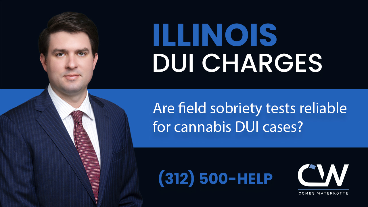Are Field Sobriety Tests Reliable for Illinois Cannabis DUI Cases?